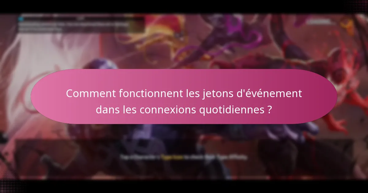 Comment fonctionnent les jetons d’événement dans les connexions quotidiennes ?