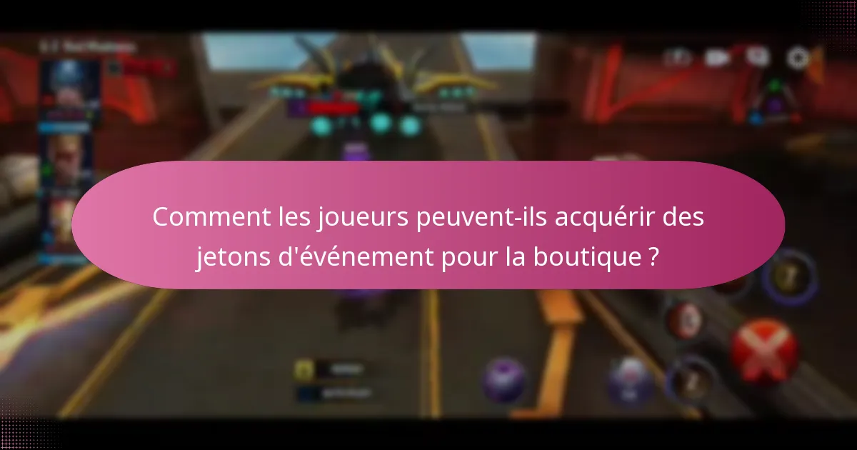 Comment les joueurs peuvent-ils acquérir des jetons d’événement pour la boutique ?