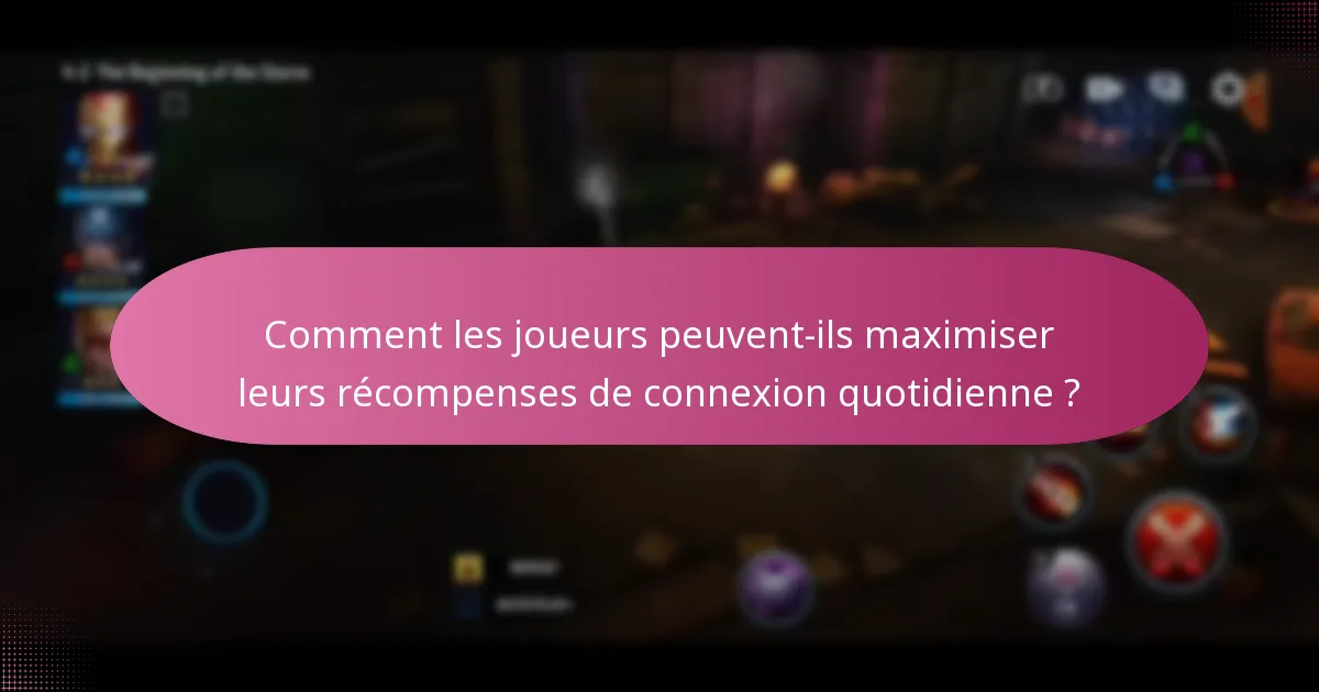 Comment les joueurs peuvent-ils maximiser leurs récompenses de connexion quotidienne ?