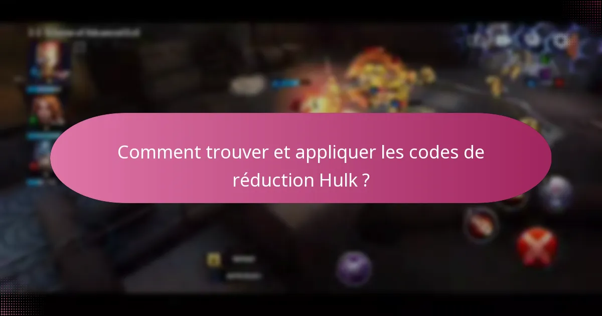 Comment trouver et appliquer les codes de réduction Hulk ?