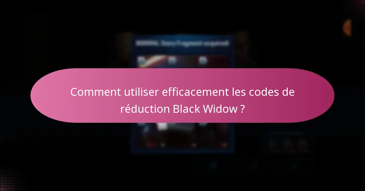 Quelles remises spéciales sont disponibles pour les produits Black Widow ?