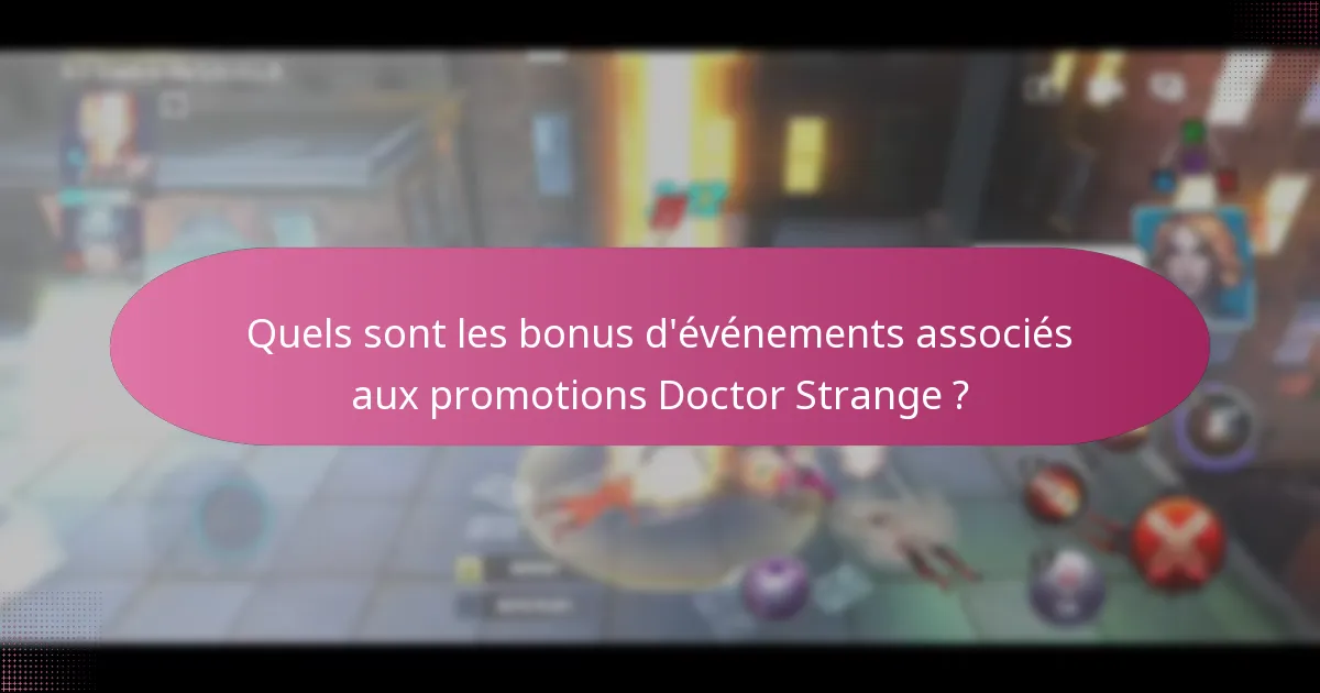 Quels sont les bonus d’événements associés aux promotions Doctor Strange ?